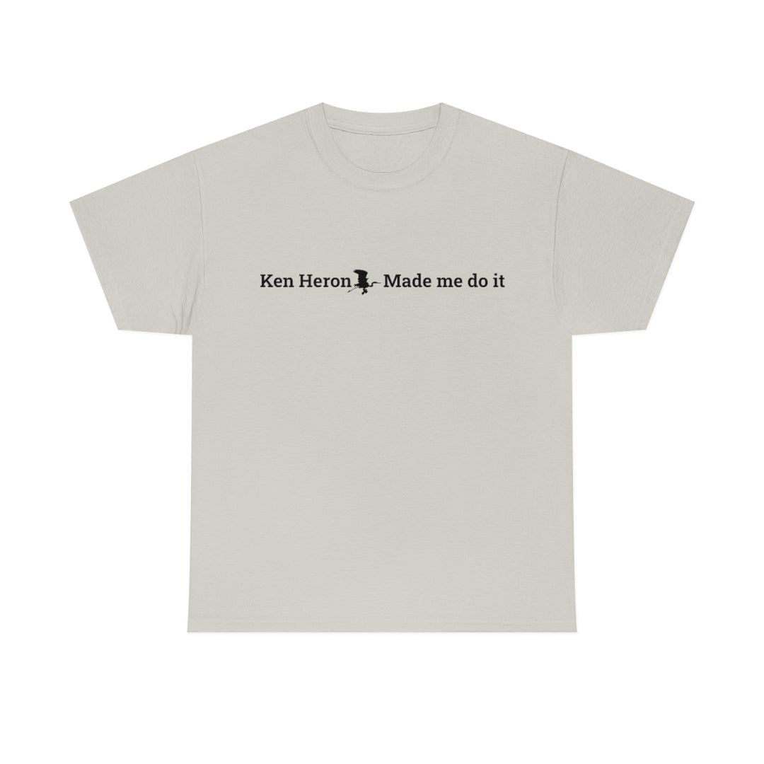 Ken Heron Made Me Do It! T-Shirt - Black Logo