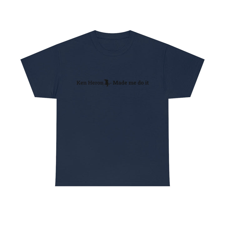 Ken Heron Made Me Do It! T-Shirt - Black Logo