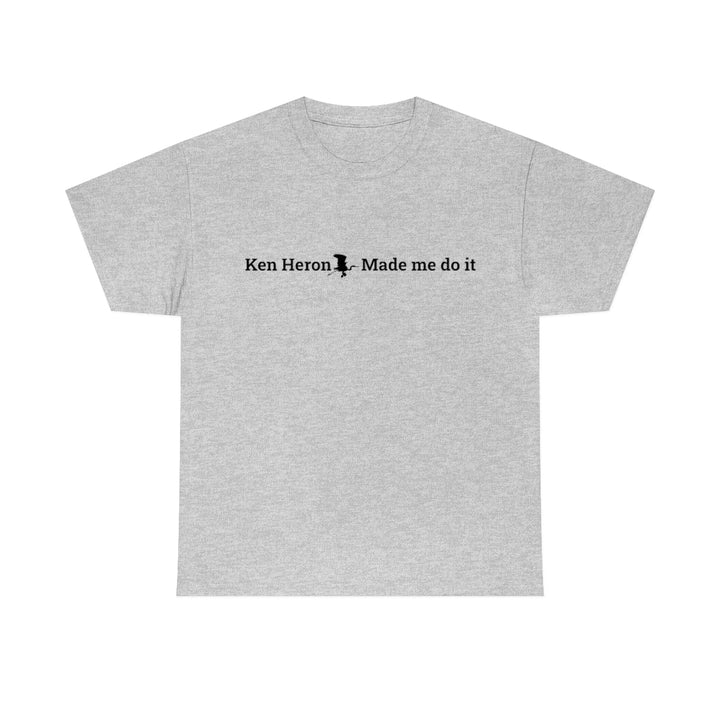 Ken Heron Made Me Do It! T-Shirt - Black Logo